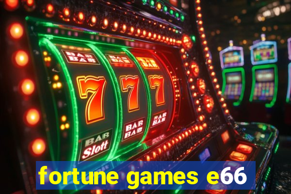 fortune games e66